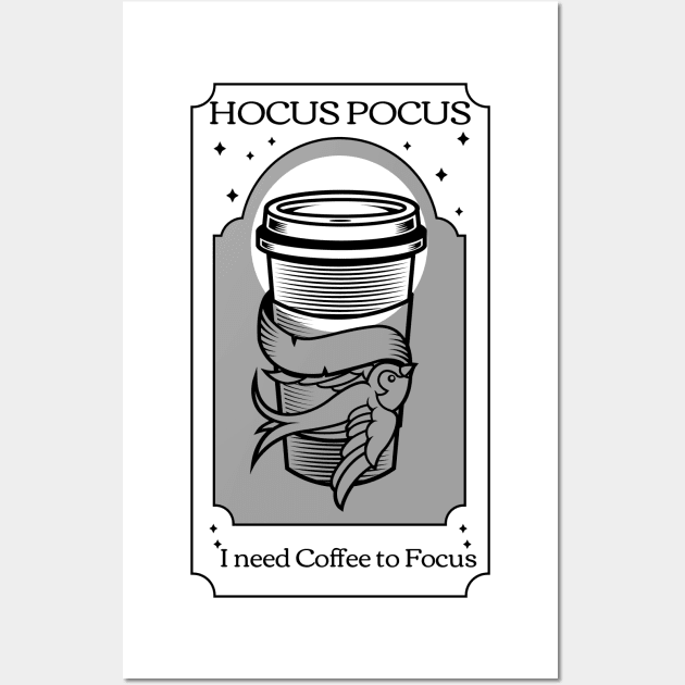 Hocus Pocus I need Coffee to focus Wall Art by Live Together